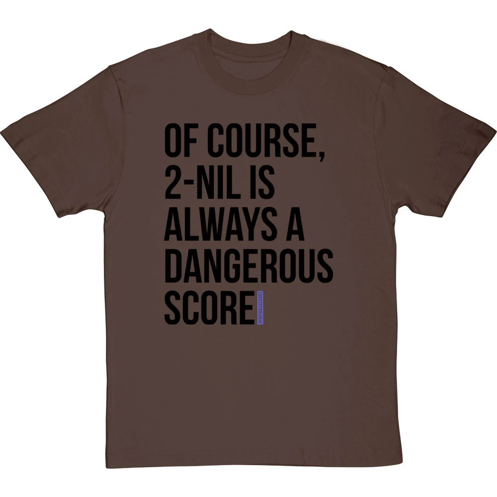 2-Nil Is Always A Dangerous Score T-Shirt 6 2-Nil Is Always A Dangerous Score T-Shirt - Image 6
