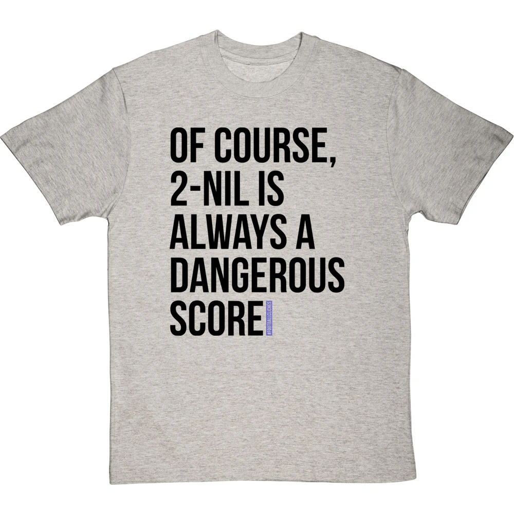 2-Nil Is Always A Dangerous Score T-Shirt 2 2-Nil Is Always A Dangerous Score T-Shirt - Image 2