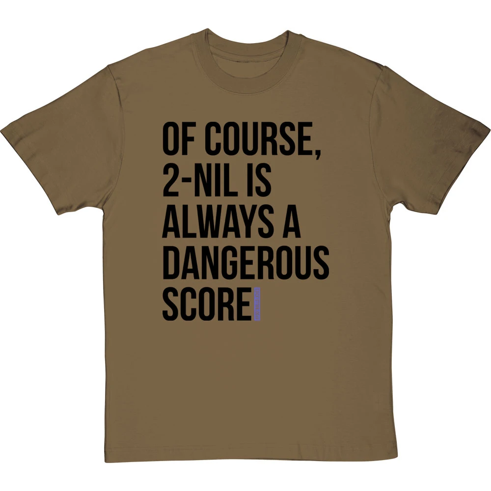 2-Nil Is Always A Dangerous Score T-Shirt 8 2-Nil Is Always A Dangerous Score T-Shirt - Image 8
