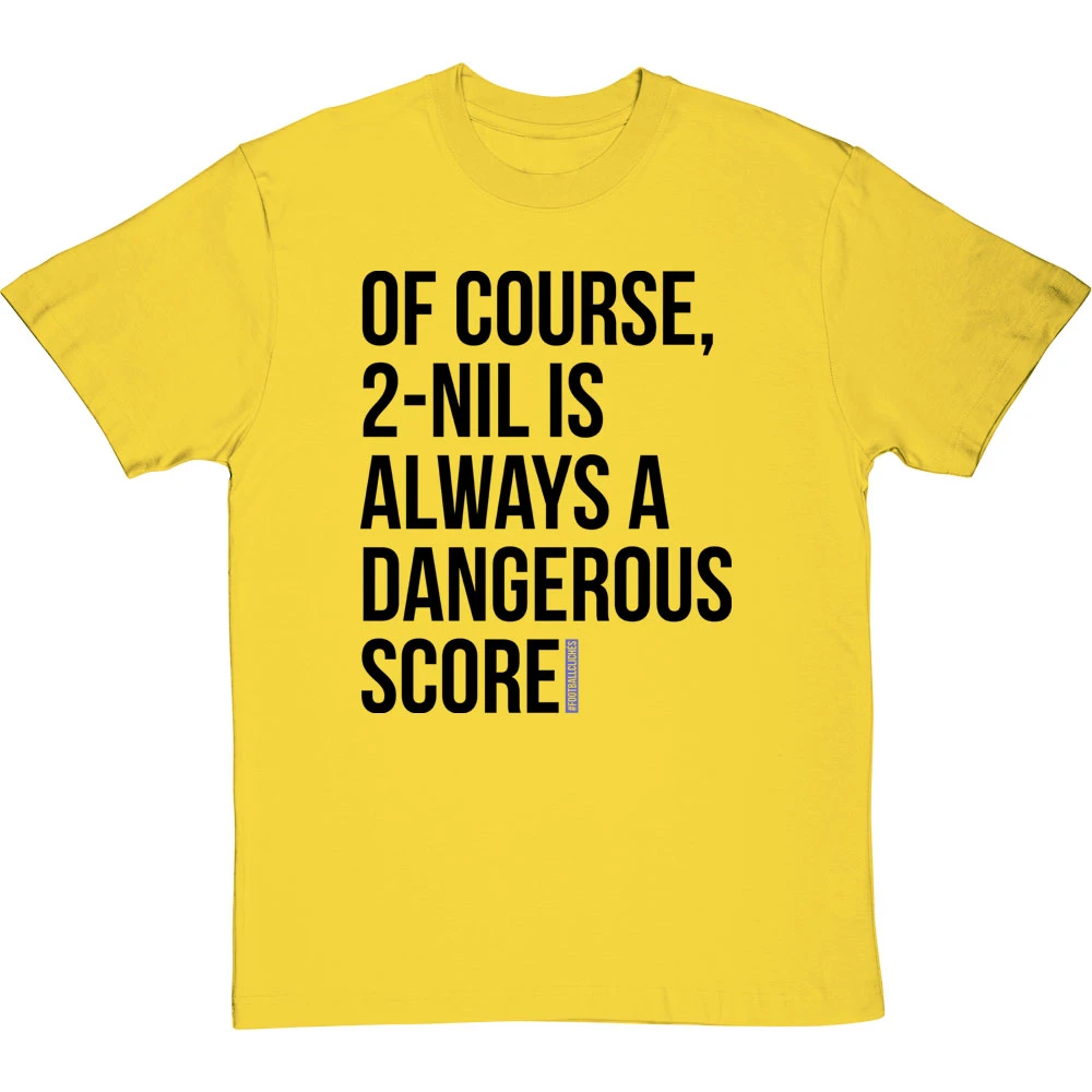 2-Nil Is Always A Dangerous Score T-Shirt 5 2-Nil Is Always A Dangerous Score T-Shirt - Image 5
