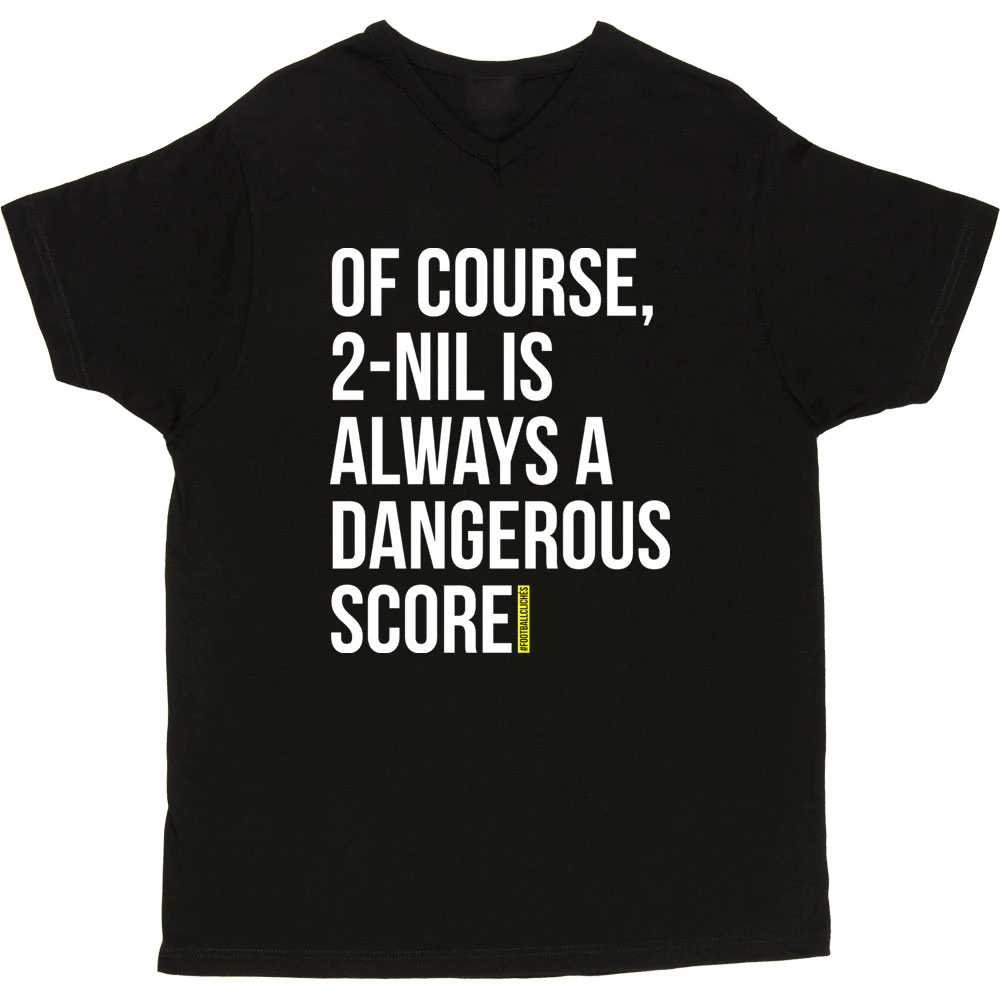 2-Nil Is Always A Dangerous Score T-Shirt 3 2-Nil Is Always A Dangerous Score T-Shirt - Image 3