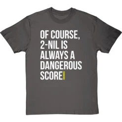 2-Nil Is Always A Dangerous Score T-Shirt 31 2-Nil Is Always A Dangerous Score T-Shirt -Tshirt Store 2 nil dangerous score tshirt 2 charcoaltshirt