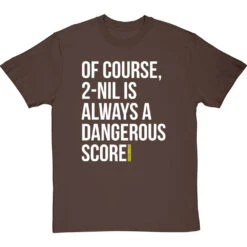 2-Nil Is Always A Dangerous Score T-Shirt 32 2-Nil Is Always A Dangerous Score T-Shirt -Tshirt Store 2 nil dangerous score tshirt 2 hazelnuttshirt