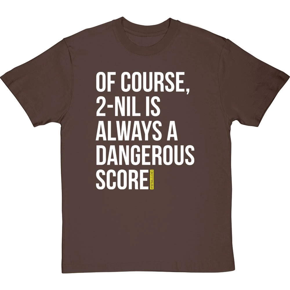 2-Nil Is Always A Dangerous Score T-Shirt 13 2-Nil Is Always A Dangerous Score T-Shirt - Image 13