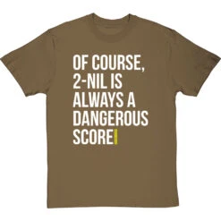 2-Nil Is Always A Dangerous Score T-Shirt 34 2-Nil Is Always A Dangerous Score T-Shirt -Tshirt Store 2 nil dangerous score tshirt 2 olivetshirt