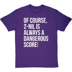 2-Nil Is Always A Dangerous Score T-Shirt 37 2-Nil Is Always A Dangerous Score T-Shirt -Tshirt Store 2 nil dangerous score tshirt 2 purpletshirt