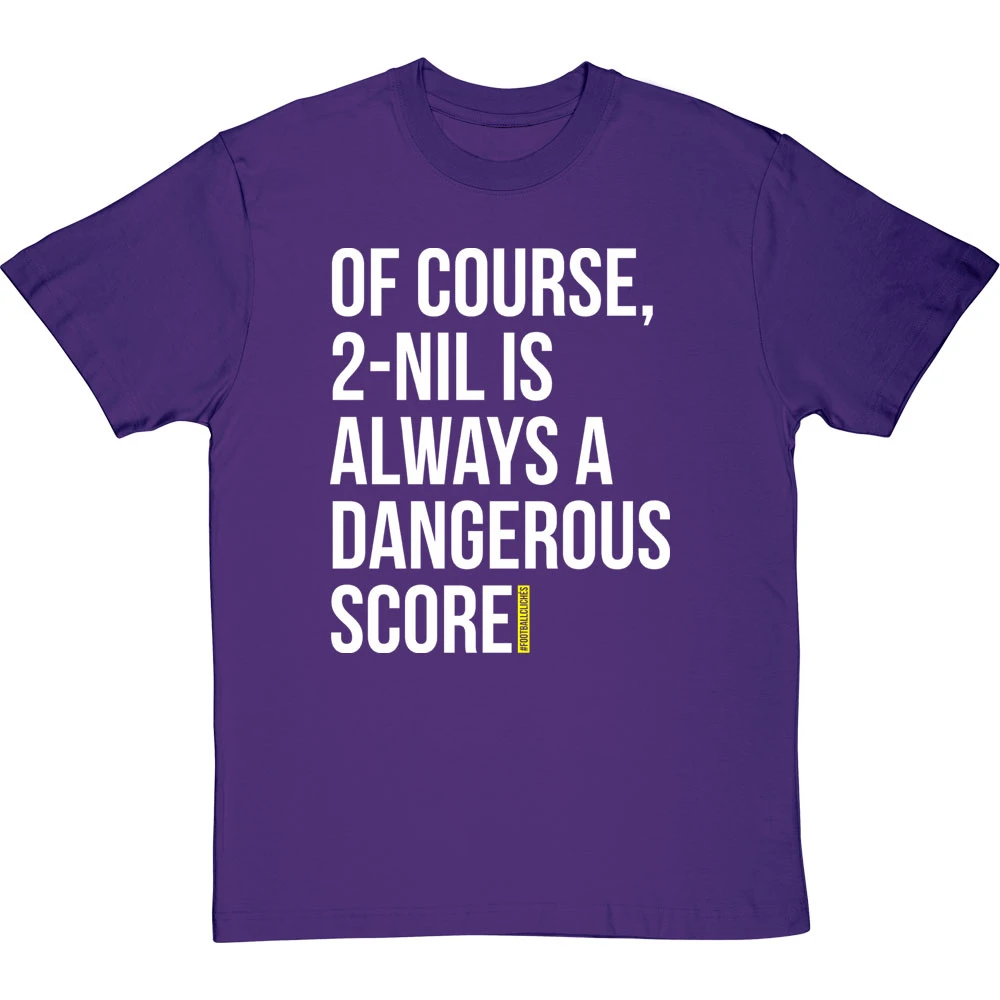 2-Nil Is Always A Dangerous Score T-Shirt 18 2-Nil Is Always A Dangerous Score T-Shirt - Image 18