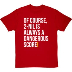 2-Nil Is Always A Dangerous Score T-Shirt 30 2-Nil Is Always A Dangerous Score T-Shirt -Tshirt Store 2 nil dangerous score tshirt 2 redtshirt