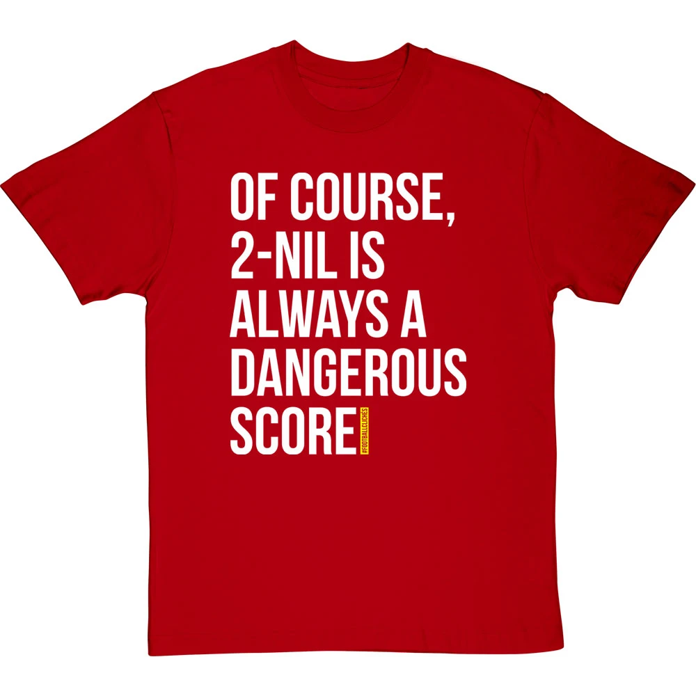 2-Nil Is Always A Dangerous Score T-Shirt 11 2-Nil Is Always A Dangerous Score T-Shirt - Image 11
