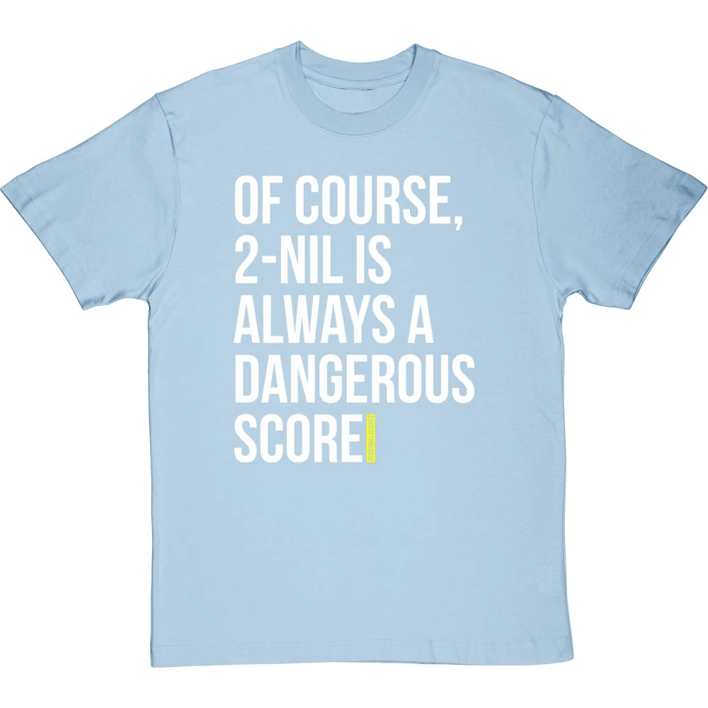 2-Nil Is Always A Dangerous Score T-Shirt 14 2-Nil Is Always A Dangerous Score T-Shirt - Image 14