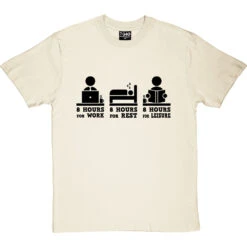 8 Hours For Work, 8 Hours For Rest, 8 Hours For Leisure T-Shirt -Tshirt Store 8 hours tshirt 1 naturaltshirt