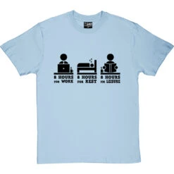 8 Hours For Work, 8 Hours For Rest, 8 Hours For Leisure T-Shirt -Tshirt Store 8 hours tshirt 1 skybluetshirt