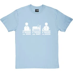 8 Hours For Work, 8 Hours For Rest, 8 Hours For Leisure T-Shirt -Tshirt Store 8 hours tshirt 2 skybluetshirt