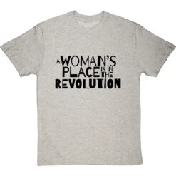 A Woman's Place Is In The Revolution T-Shirt -Tshirt Store a womans place revolution tshirt 1 lightoxfordtshirt