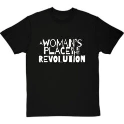 A Woman's Place Is In The Revolution T-Shirt -Tshirt Store a womans place revolution tshirt 2 blacktshirt