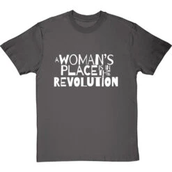 A Woman's Place Is In The Revolution T-Shirt -Tshirt Store a womans place revolution tshirt 2 charcoaltshirt