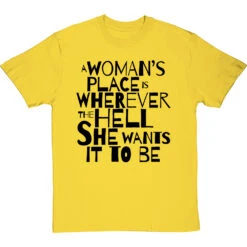 A Woman's Place Is Wherever The Hell She Wants It To Be T-Shirt -Tshirt Store a womans place wherever she wants tshirt 1 yellowtshirt