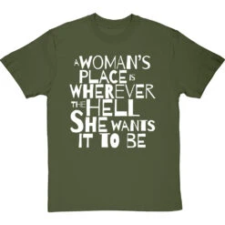 A Woman's Place Is Wherever The Hell She Wants It To Be T-Shirt -Tshirt Store a womans place wherever she wants tshirt 2 olivetshirt