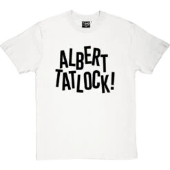 Albert Tatlock T-Shirt -Tshirt Store albert tatlock tshirt 1 whitetshirt