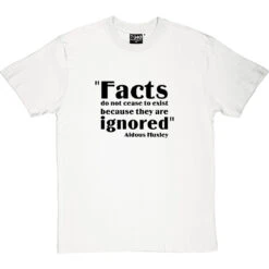 Aldous Huxley "Facts" Quote T-Shirt -Tshirt Store aldous huxley facts quote tshirt 1 whitetshirt