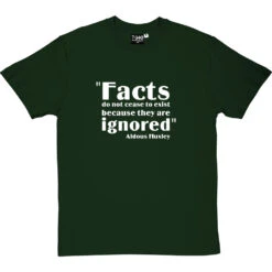 Aldous Huxley "Facts" Quote T-Shirt -Tshirt Store aldous huxley facts quote tshirt 2 bottlegreentshirt