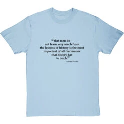 Aldous Huxley "History" Quote T-Shirt -Tshirt Store aldous huxley history quote tshirt 1 skybluetshirt