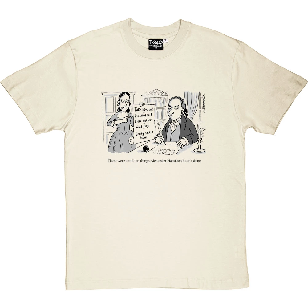 Things Alexander Hamilton Hadn't Done T-Shirt 1 Things Alexander Hamilton Hadn't Done T-Shirt