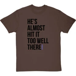 He's Almost Hit It Too Well There T-Shirt -Tshirt Store almost hit it too well tshirt 1 hazelnuttshirt