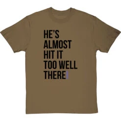 He's Almost Hit It Too Well There T-Shirt -Tshirt Store almost hit it too well tshirt 1 olivetshirt