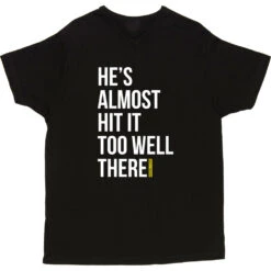 He's Almost Hit It Too Well There T-Shirt -Tshirt Store almost hit it too well tshirt 2 black mens v neck tshirt
