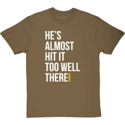 He's Almost Hit It Too Well There T-Shirt -Tshirt Store almost hit it too well tshirt 2 olivetshirt