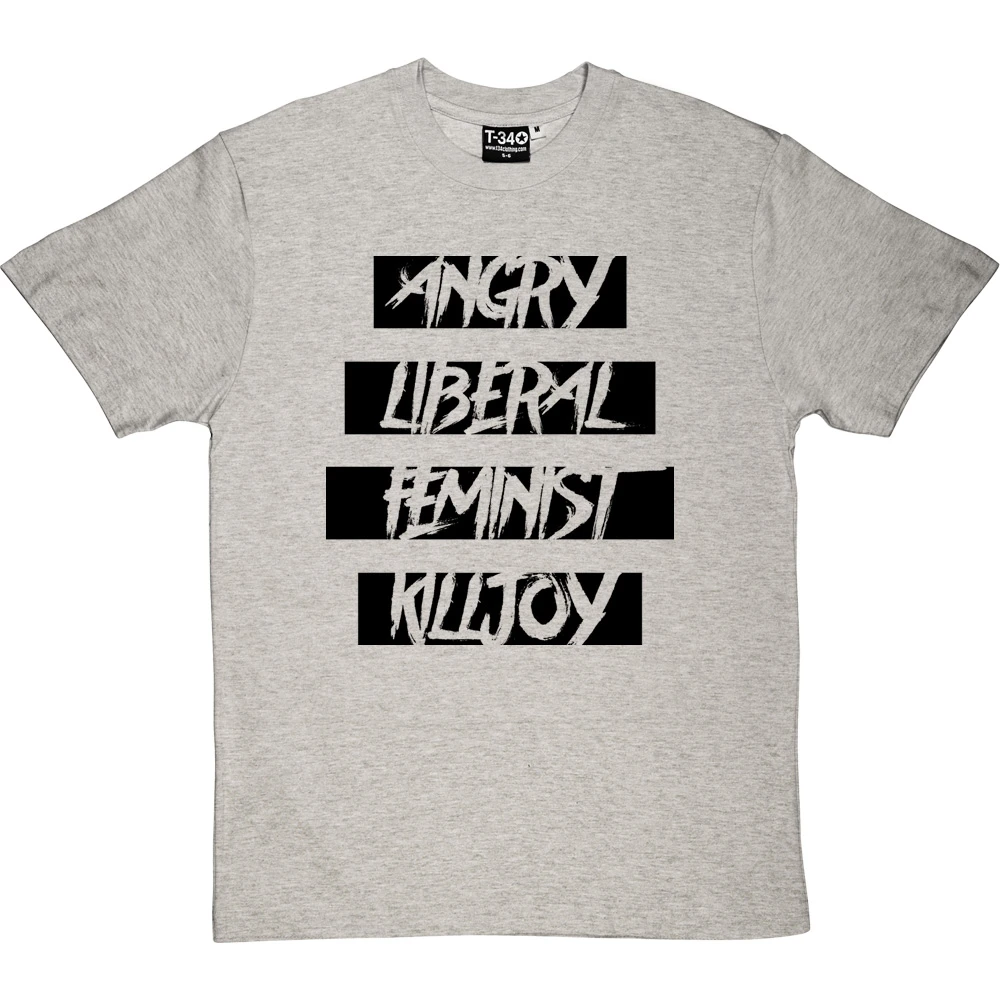 Angry Liberal Feminist Killjoy T-Shirt 6 Angry Liberal Feminist Killjoy T-Shirt - Image 6