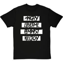 Angry Liberal Feminist Killjoy T-Shirt 31 Angry Liberal Feminist Killjoy T-Shirt -Tshirt Store angry liberal feminist tshirt 2 blacktshirt