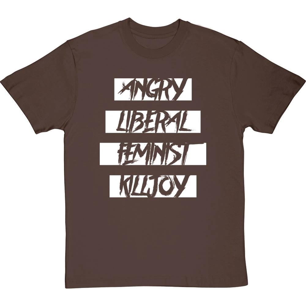 Angry Liberal Feminist Killjoy T-Shirt 14 Angry Liberal Feminist Killjoy T-Shirt - Image 14