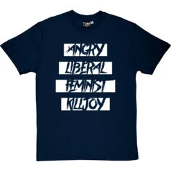 Angry Liberal Feminist Killjoy T-Shirt 36 Angry Liberal Feminist Killjoy T-Shirt -Tshirt Store angry liberal feminist tshirt 2 navybluetshirt