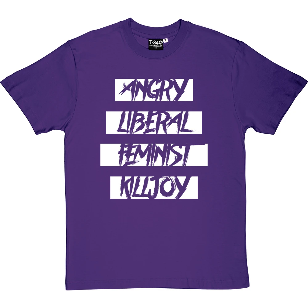 Angry Liberal Feminist Killjoy T-Shirt 18 Angry Liberal Feminist Killjoy T-Shirt - Image 18