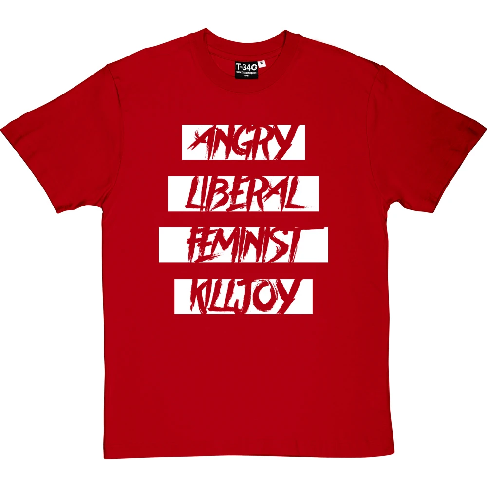 Angry Liberal Feminist Killjoy T-Shirt 11 Angry Liberal Feminist Killjoy T-Shirt - Image 11