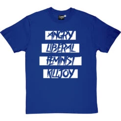 Angry Liberal Feminist Killjoy T-Shirt 29 Angry Liberal Feminist Killjoy T-Shirt -Tshirt Store angry liberal feminist tshirt 2 royalbluetshirt