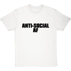 Anti-Social AF T-Shirt -Tshirt Store anti social af tshirt 1 whitetshirt