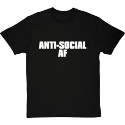 Anti-Social AF T-Shirt -Tshirt Store anti social af tshirt 2 blacktshirt