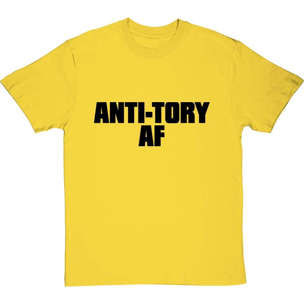 Anti-Tory AF T-Shirt 14 Anti-Tory AF T-Shirt - Image 14