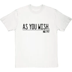 As You Wish T-Shirt -Tshirt Store as you wish quote tshirt 1 whitetshirt