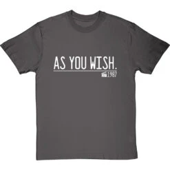 As You Wish T-Shirt -Tshirt Store as you wish quote tshirt 2 charcoaltshirt