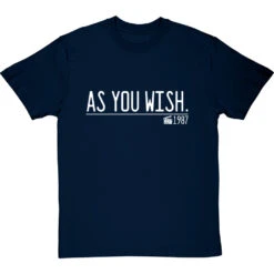 As You Wish T-Shirt -Tshirt Store as you wish quote tshirt 2 navybluetshirt