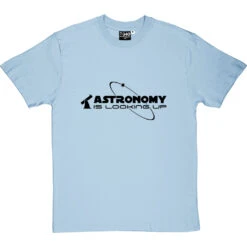 Astronomy Is Looking Up T-Shirt -Tshirt Store astronomy is looking up tshirt 1 skybluetshirt