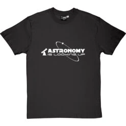 Astronomy Is Looking Up T-Shirt -Tshirt Store astronomy is looking up tshirt 2 charcoaltshirt