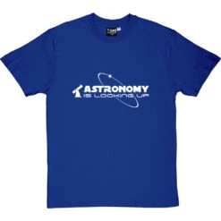 Astronomy Is Looking Up T-Shirt -Tshirt Store astronomy is looking up tshirt 2 royalbluetshirt