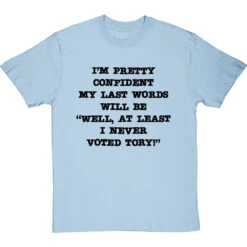 Well, At Least I Never Voted Tory T-Shirt 38 Well, At Least I Never Voted Tory T-Shirt -Tshirt Store at least i never voted tory tshirt 1 skybluetshirt