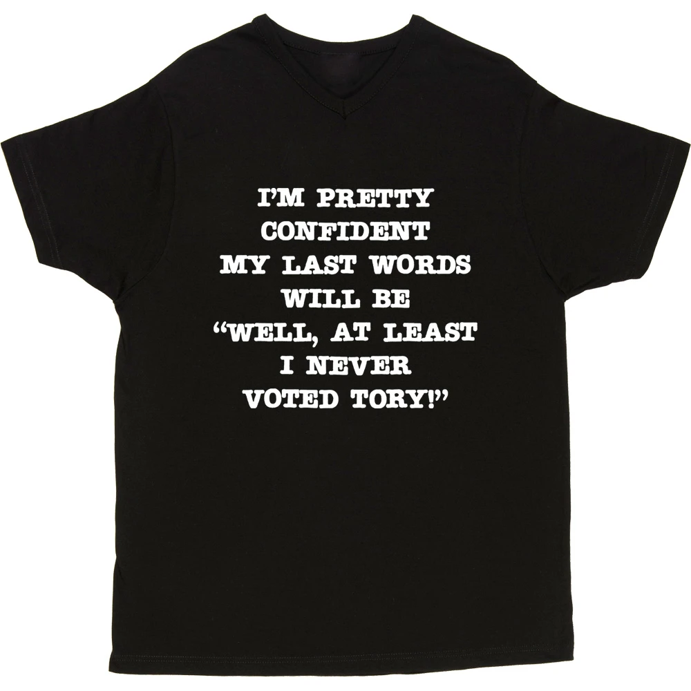 Well, At Least I Never Voted Tory T-Shirt 12 Well, At Least I Never Voted Tory T-Shirt - Image 12