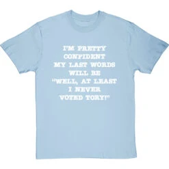 Well, At Least I Never Voted Tory T-Shirt 24 Well, At Least I Never Voted Tory T-Shirt -Tshirt Store at least i never voted tory tshirt 2 skybluetshirt
